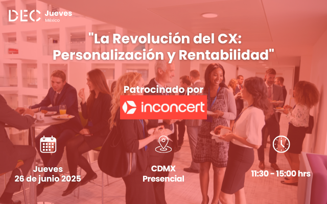 El jueves 26 de junio, la Asociación DEC México ha organizado un Jueves DEC México patrocinado por su asociado Inconcert. Se exploraron casos reales y estrategias clave que están transformando la Experiencia del Cliente en organizaciones líderes como BBVA, Hughes y Universidad Insurgentes.