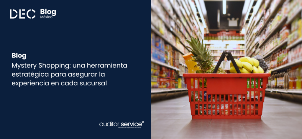 Mystery Shopping: una herramienta estratégica para asegurar la experiencia en cada sucursal
